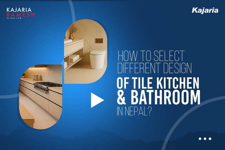 How to Select Different Tile Designs for Kitchen and Bathroom in Nepal