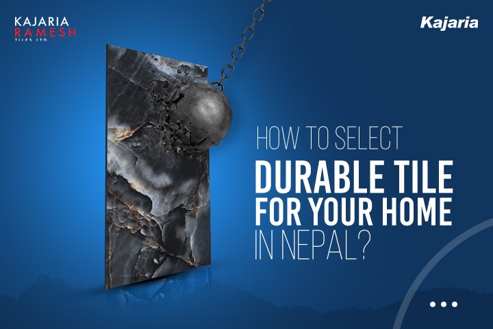 How to Select Durable Tile for Your Home in Nepal