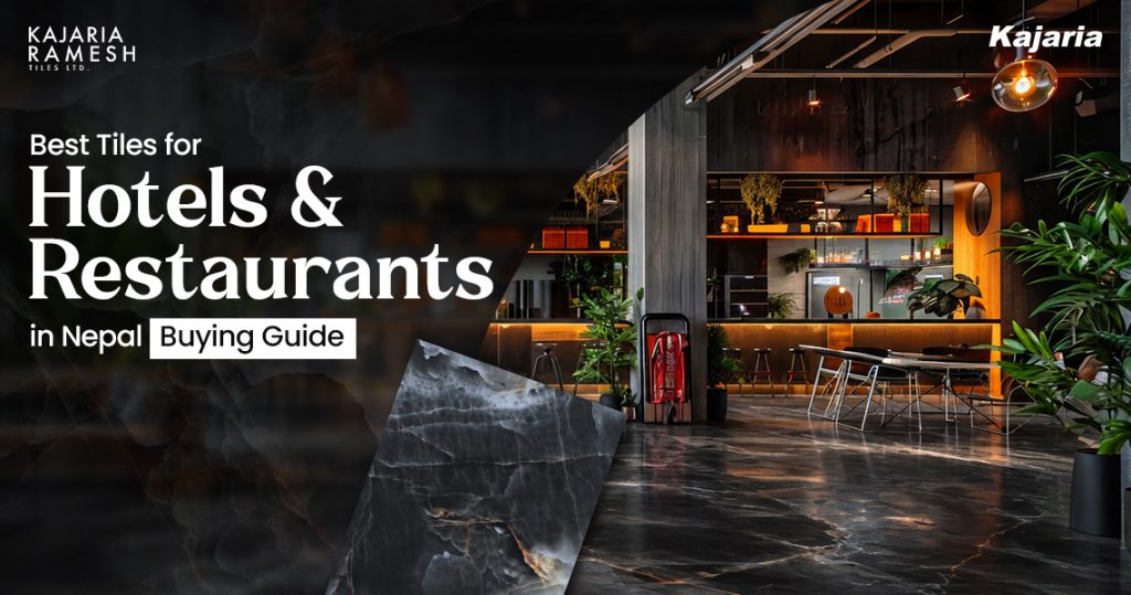 Best Tiles for Hotels and Restaurants in Nepal: Buying Guide
